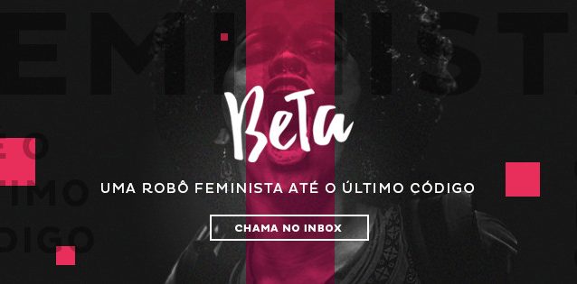 É um robô chamado Beta e tem perfil no Facebook